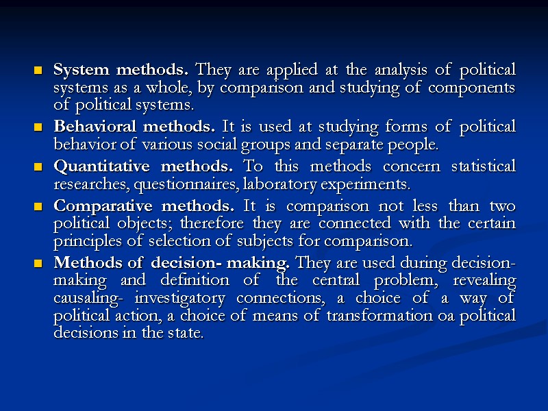 System methods. They are applied at the analysis of political systems as a whole,